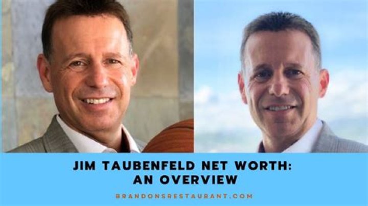 The Financial Success Story of Jim Taubenfeld: Net Worth and Achievements